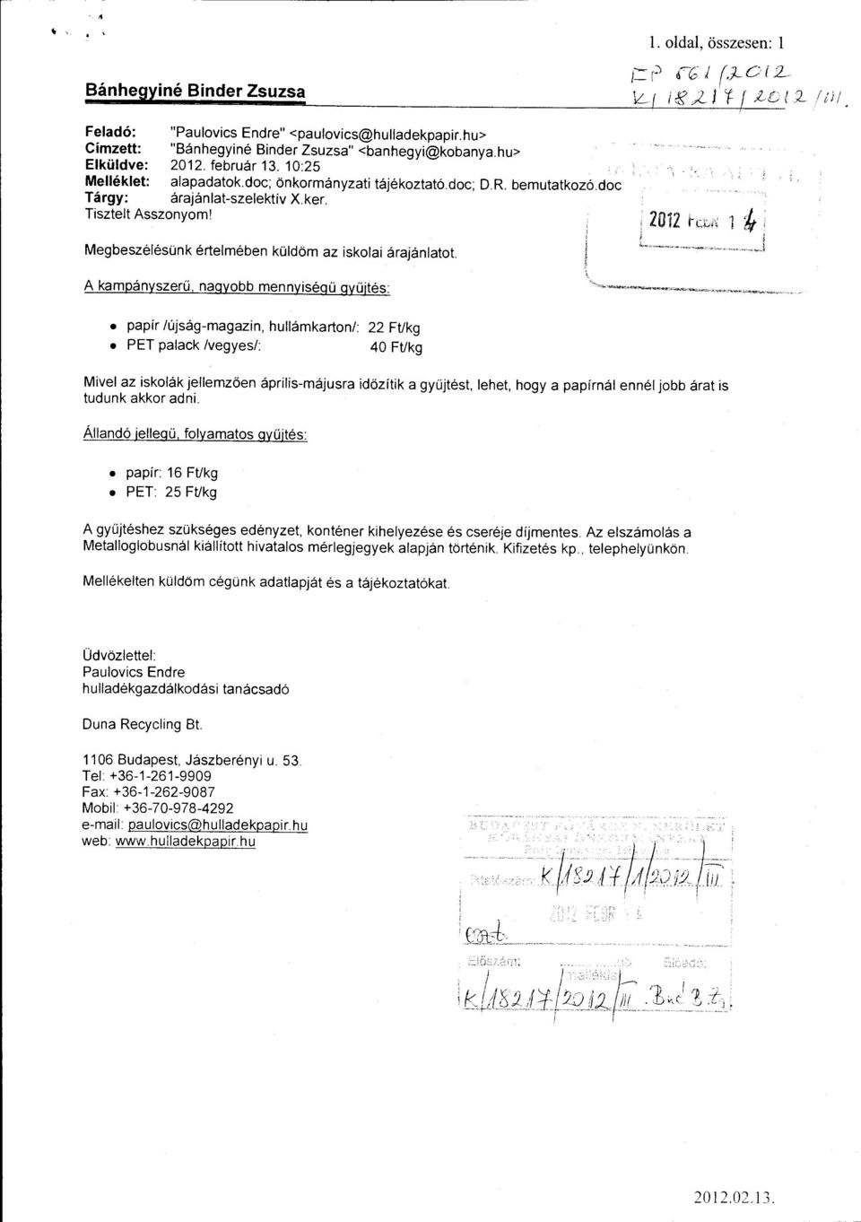 1- :- ó v l 7'--. IL. r 1!i' 2 J t- l ;tc l 2 1 i 11 Megbeszélésünk értelmében küldöm az iskolai árajánlatot.