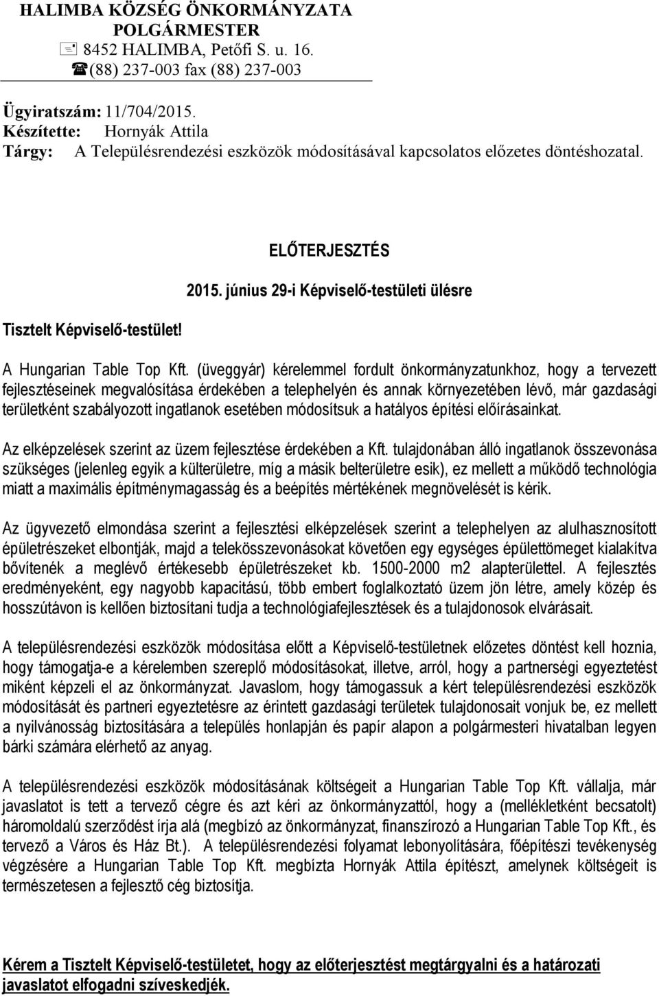 június 29-i Képviselő-testületi ülésre A Hungarian Table Top Kft.