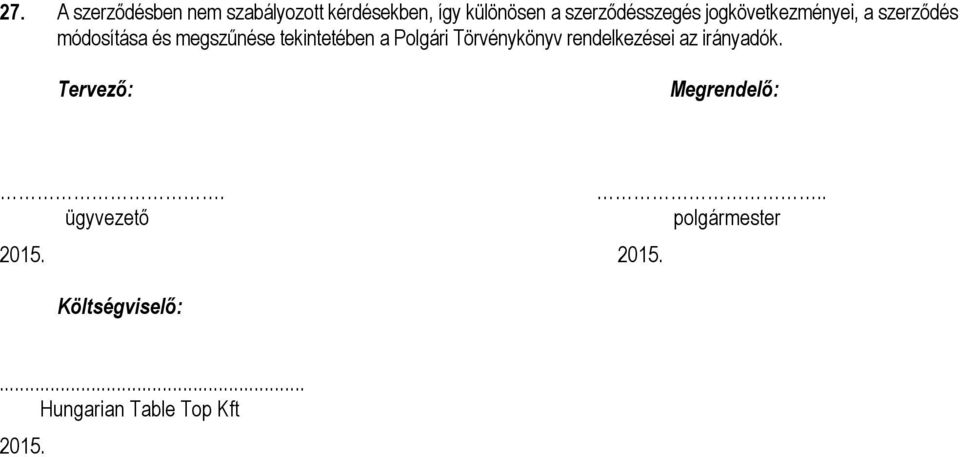 tekintetében a Polgári Törvénykönyv rendelkezései az irányadók.