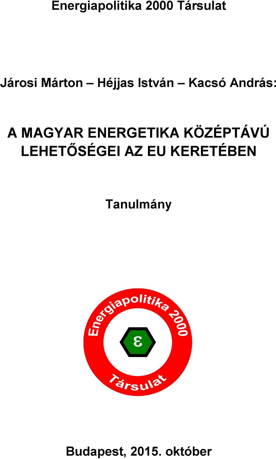 MAGYAR ENERGETIKA KÖZÉPTÁVÚ LEHETŐSÉGEI