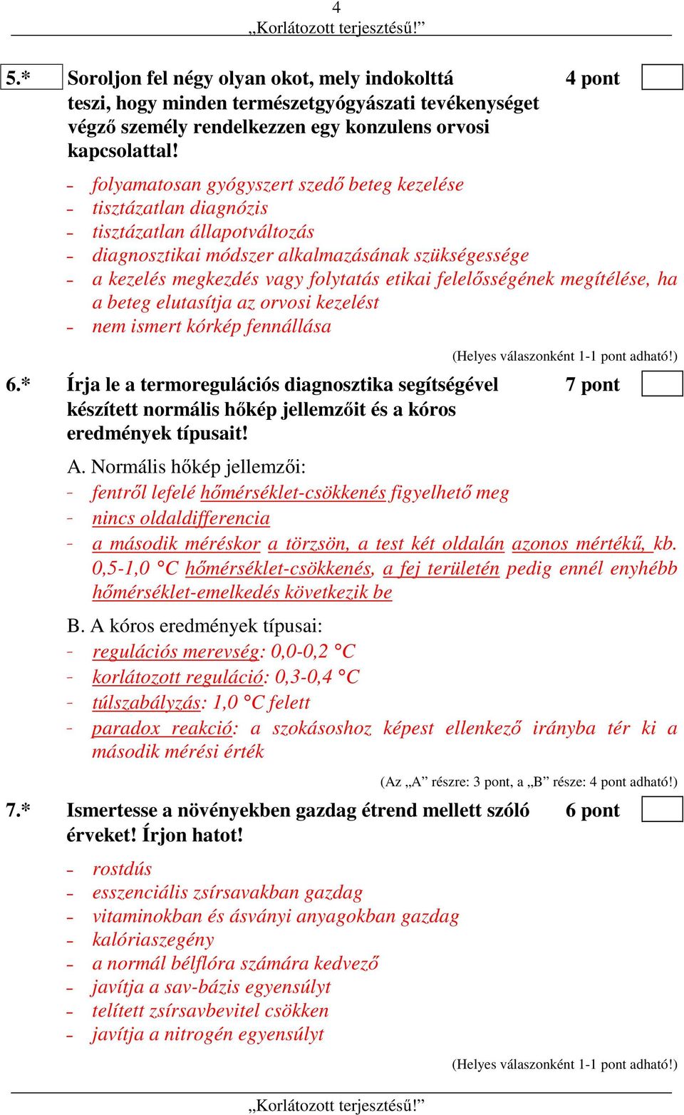 felelősségének megítélése, ha a beteg elutasítja az orvosi kezelést nem ismert kórkép fennállása 6.