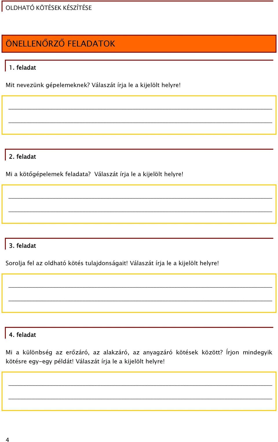 feladat Sorolja fel az oldható kötés tulajdonságait! Válaszát írja le a kijelölt helyre! 4.