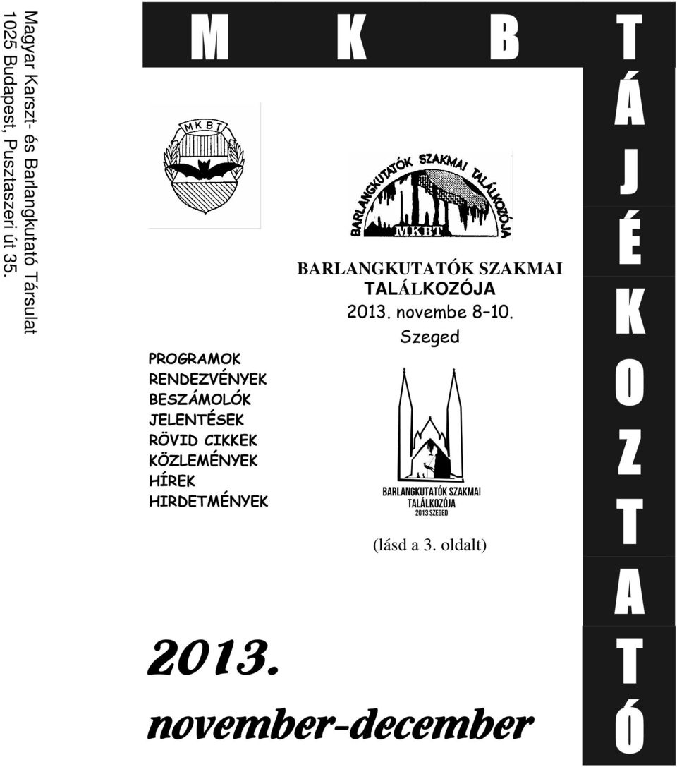 KÖZLEMÉNYEK HÍREK HIRDETMÉNYEK BARLANGKUTATÓK SZAKMAI TALÁLKOZÓJA 2013.