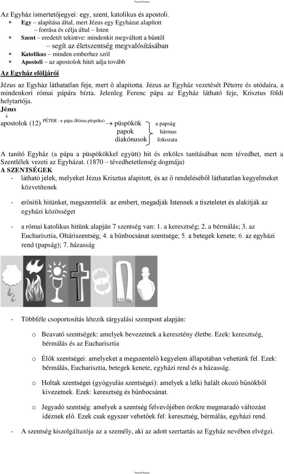 emberhez szól Apostoli az apostolok hitét adja tovább Az Egyház elöljárói Jézus az Egyház láthatatlan feje, mert ő alapította.