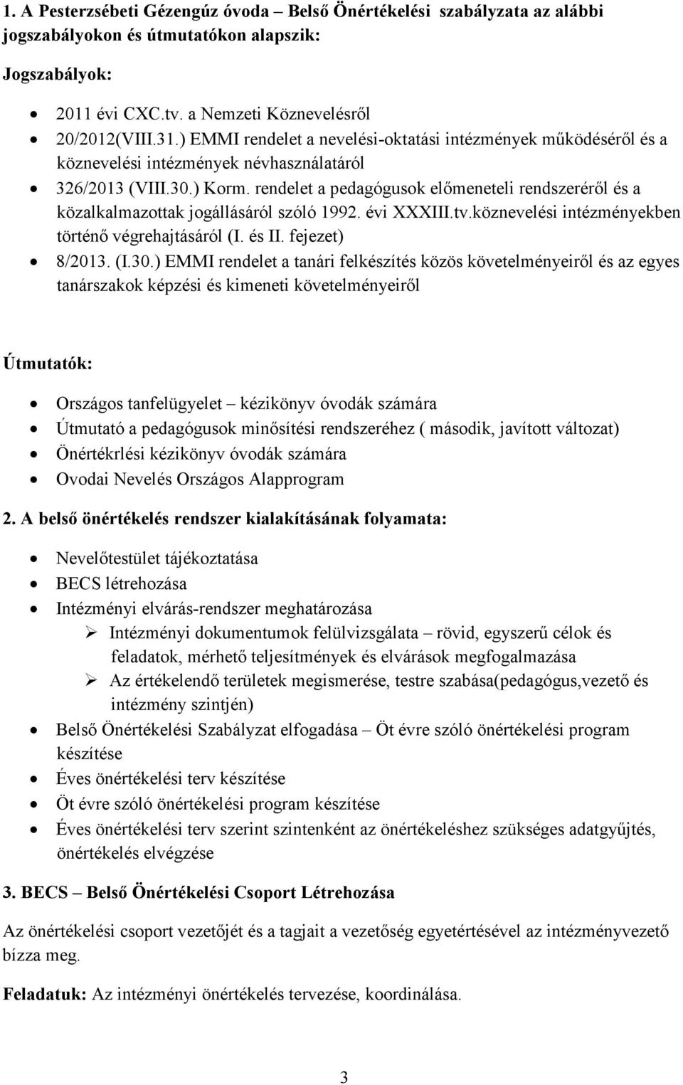 rendelet a pedagógusok előmeneteli rendszeréről és a közalkalmazottak jogállásáról szóló 1992. évi XXXIII.tv.köznevelési intézményekben történő végrehajtásáról (I. és II. fejezet) 8/2013. (I.30.