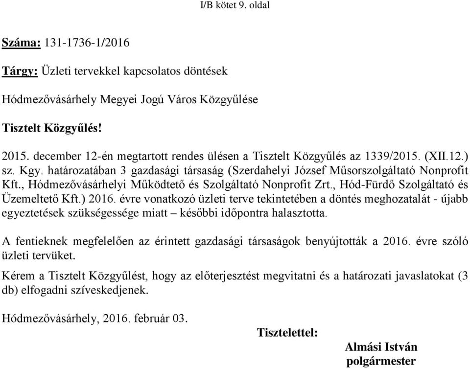 , Hódmezővásárhelyi Működtető és Szolgáltató Nonprofit Zrt., Hód-Fürdő Szolgáltató és Üzemeltető Kft.) 2016.