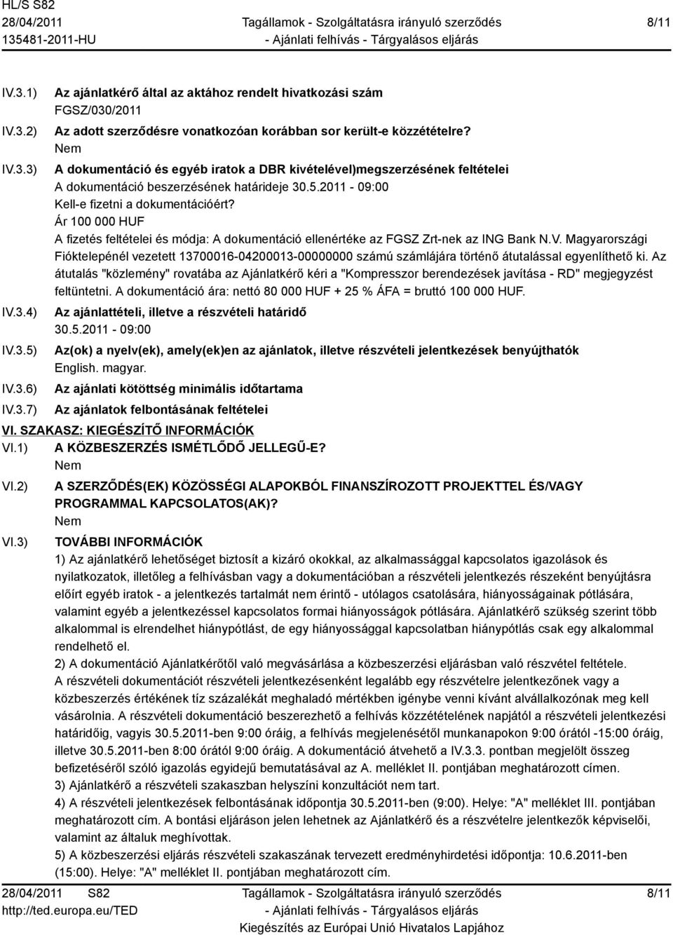 Ár 100 000 HUF A fizetés feltételei és módja: A dokumentáció ellenértéke az FGSZ Zrt-nek az ING Bank N.V.