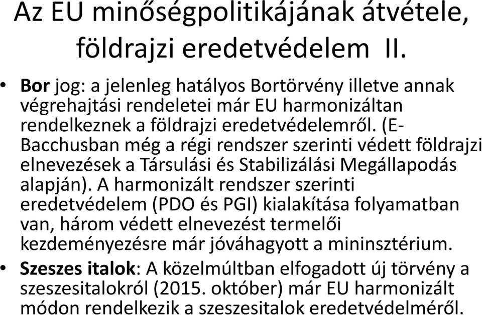 (E- Bacchusban még a régi rendszer szerinti védett földrajzi elnevezések a Társulási és Stabilizálási Megállapodás alapján).