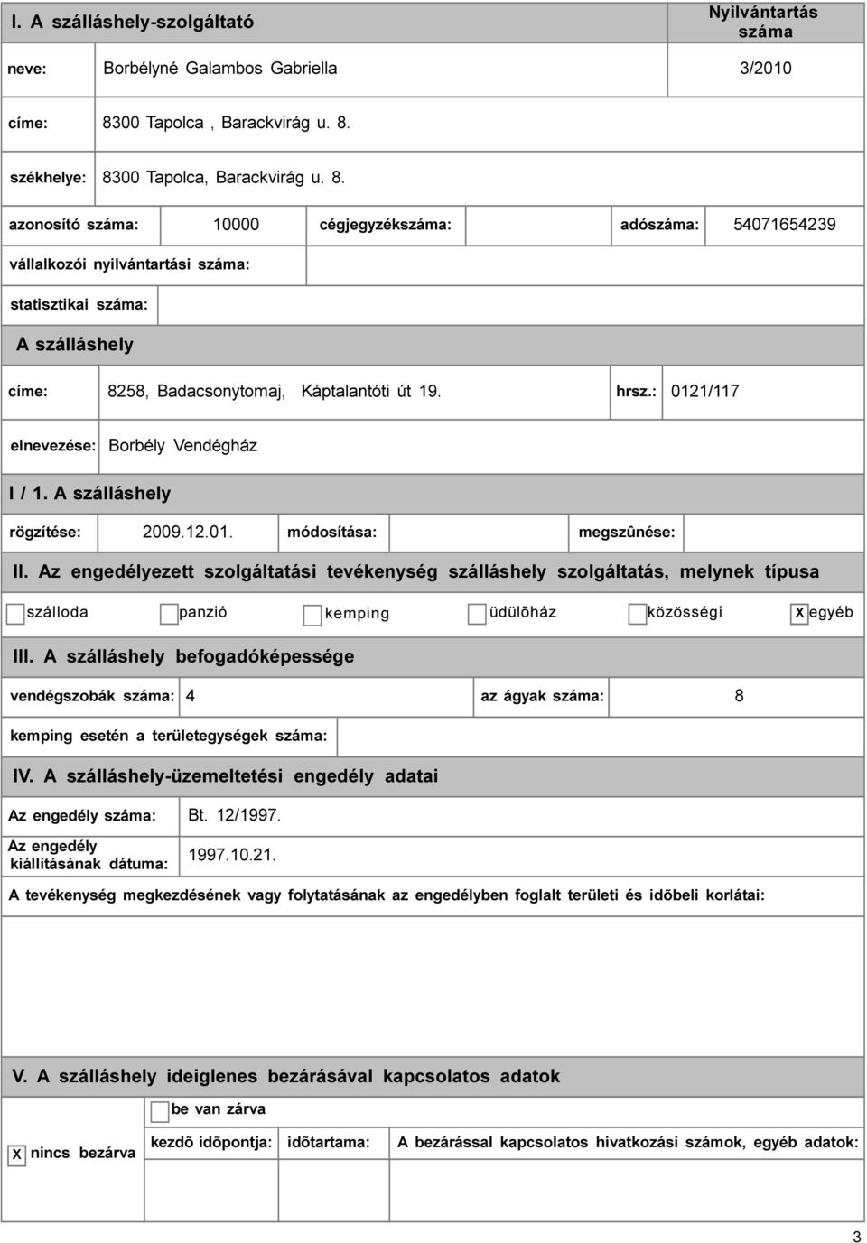 hrsz.: 0121/117 elnevezése: Borbély Vendégház I / 1. rögzítése: 2009.12.01. módosítása: megszûnése: II.