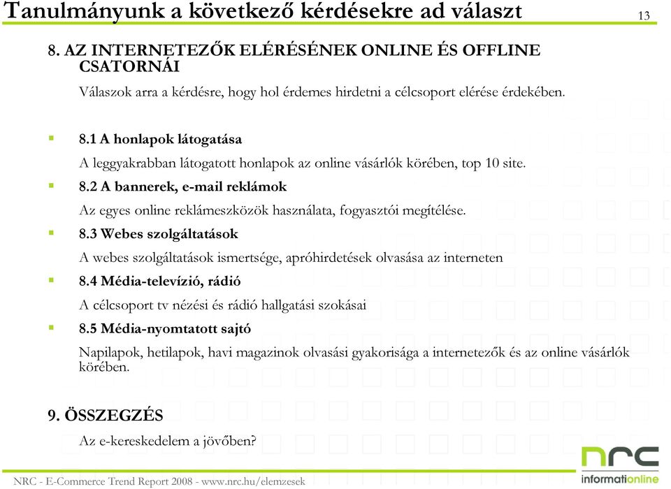 1 A honlapok látogatása A leggyakrabban látogatott honlapok az online vásárlók körében, top 10 site. 8.