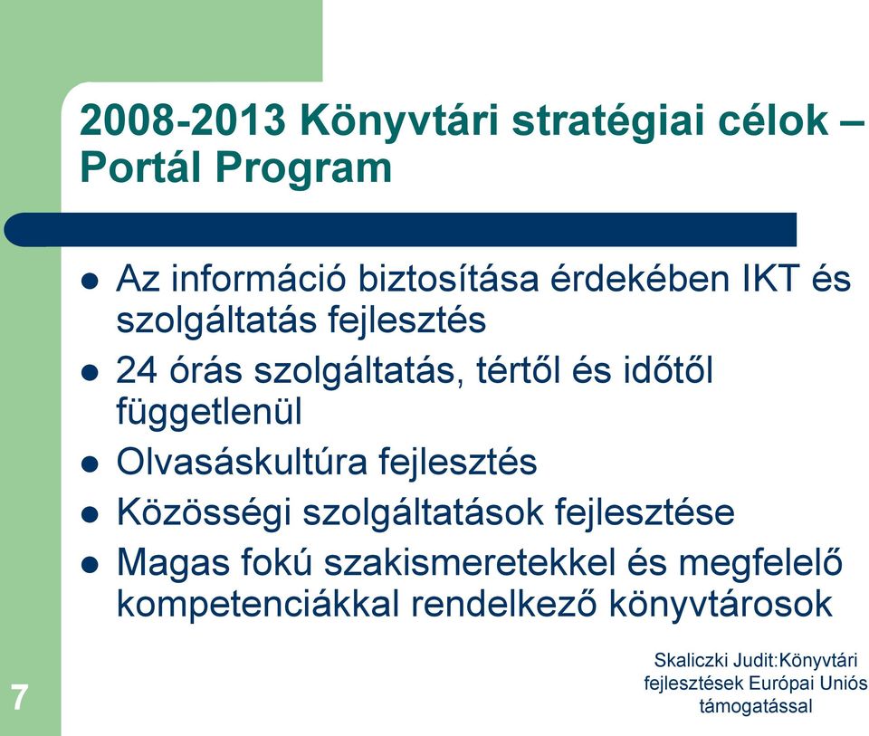 időtől függetlenül Olvasáskultúra fejlesztés Közösségi szolgáltatások