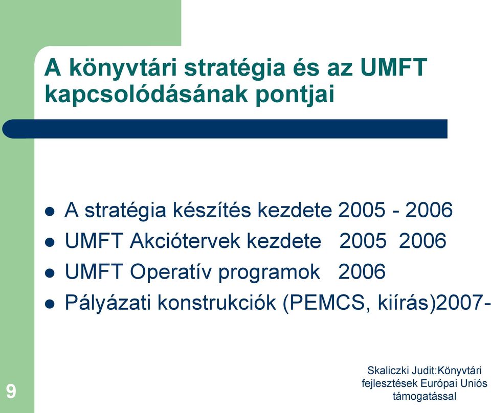 UMFT Akciótervek kezdete 2005 2006 UMFT Operatív