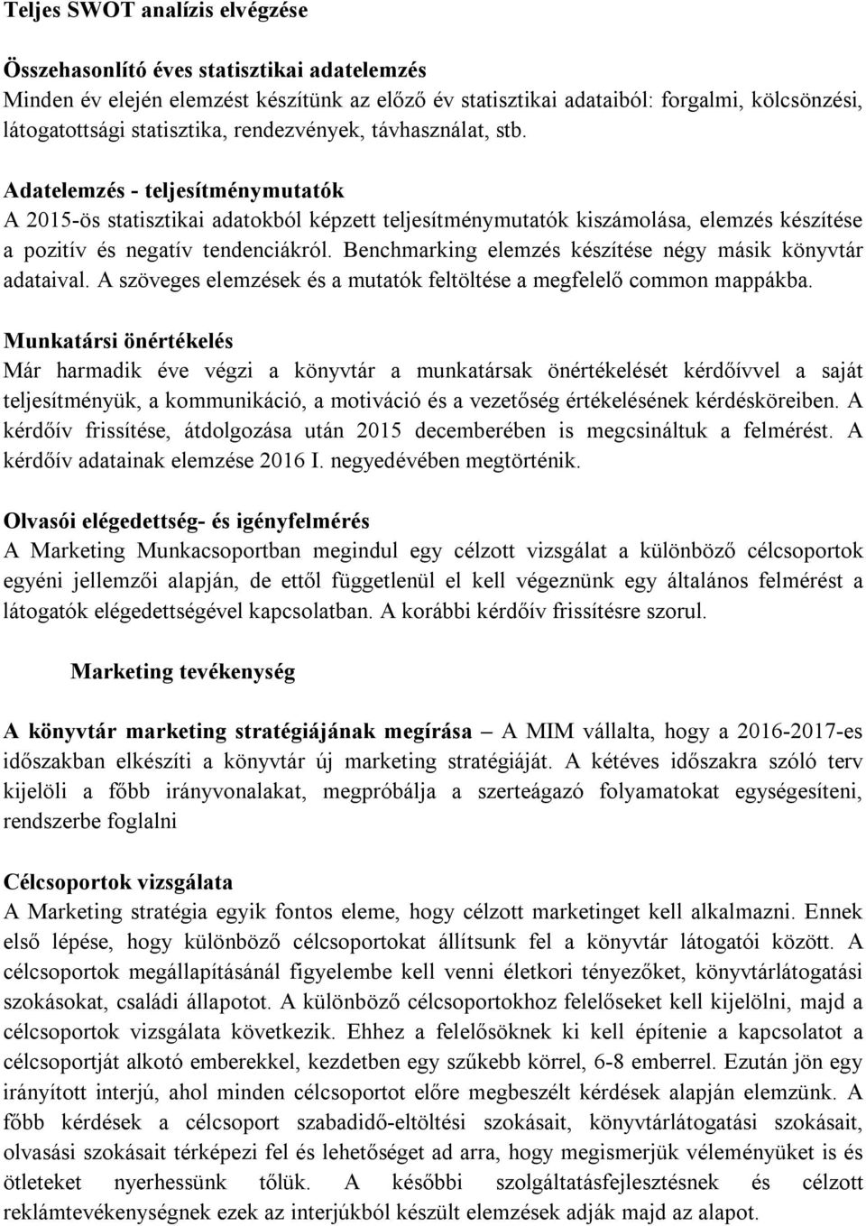 Benchmarking elemzés készítése négy másik könyvtár adataival. A szöveges elemzések és a mutatók feltöltése a megfelelő common mappákba.