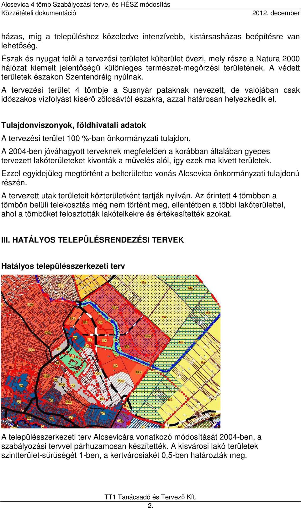 A védett területek északon Szentendréig nyúlnak.