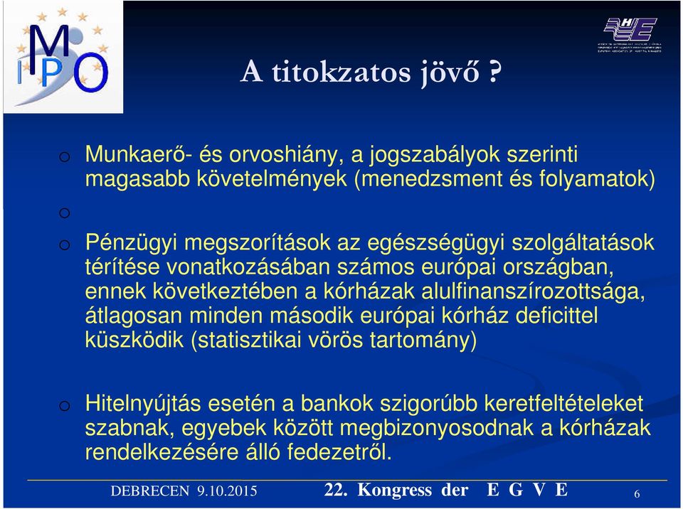 az egészségügyi szolgáltatások térítése vonatkozásában számos európai országban, ennek következtében a kórházak