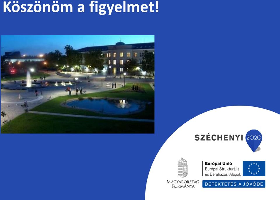 figyelmet!