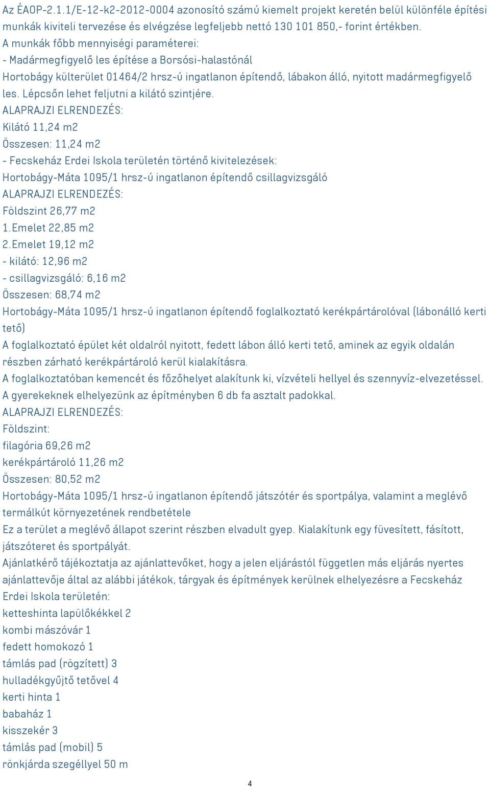 Lépcsőn lehet feljutni a kilátó szintjére.