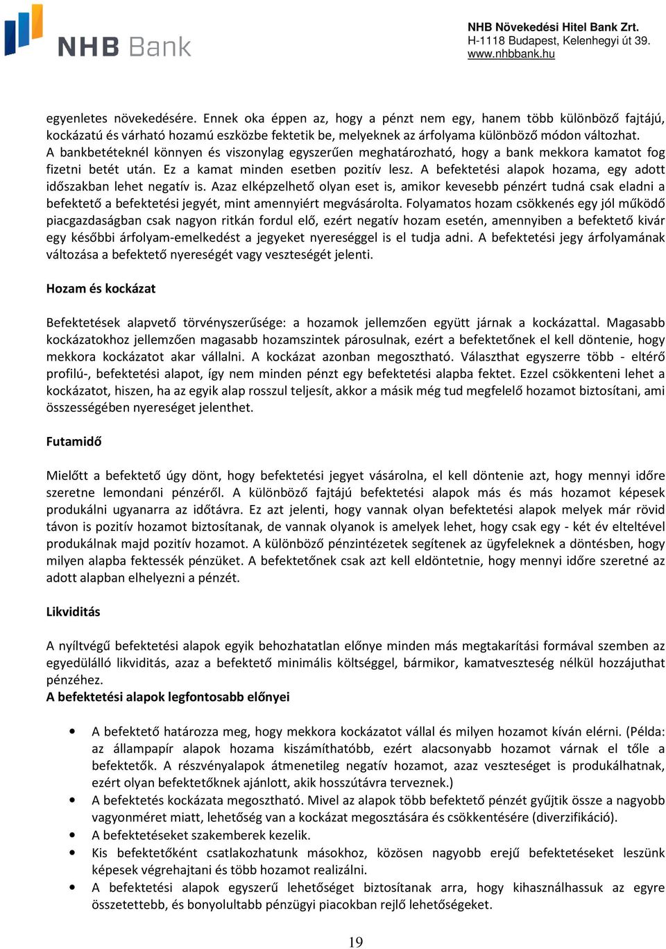 A befektetési alapok hozama, egy adott időszakban lehet negatív is.