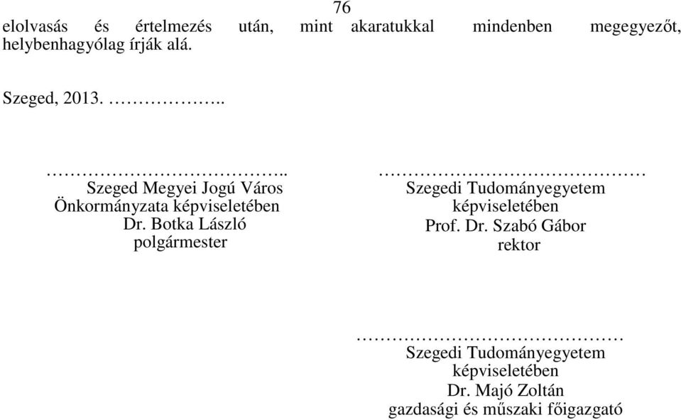 Botka László polgármester Szegedi Tudományegyetem képviseletében Prof. Dr.