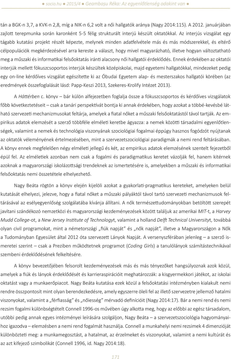 magyarázható, illetve hogyan változtatható meg a műszaki és informatikai felsőoktatás iránti alacsony női hallgatói érdeklődés.