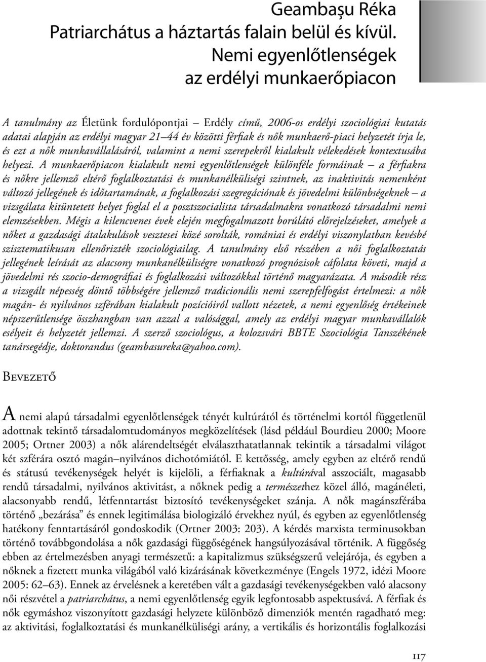 nők munkaerő-piaci helyzetét írja le, és ezt a nők munkavállalásáról, valamint a nemi szerepekről kialakult vélekedések kontextusába helyezi.