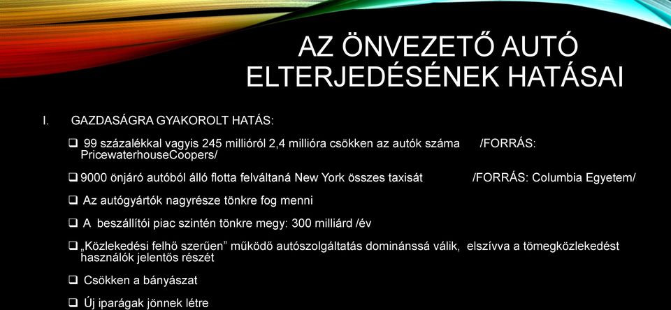 önjáró autóból álló flotta felváltaná New York összes taxisát /FORRÁS: /FORRÁS: Columbia Egyetem/ Az autógyártók nagyrésze tönkre fog