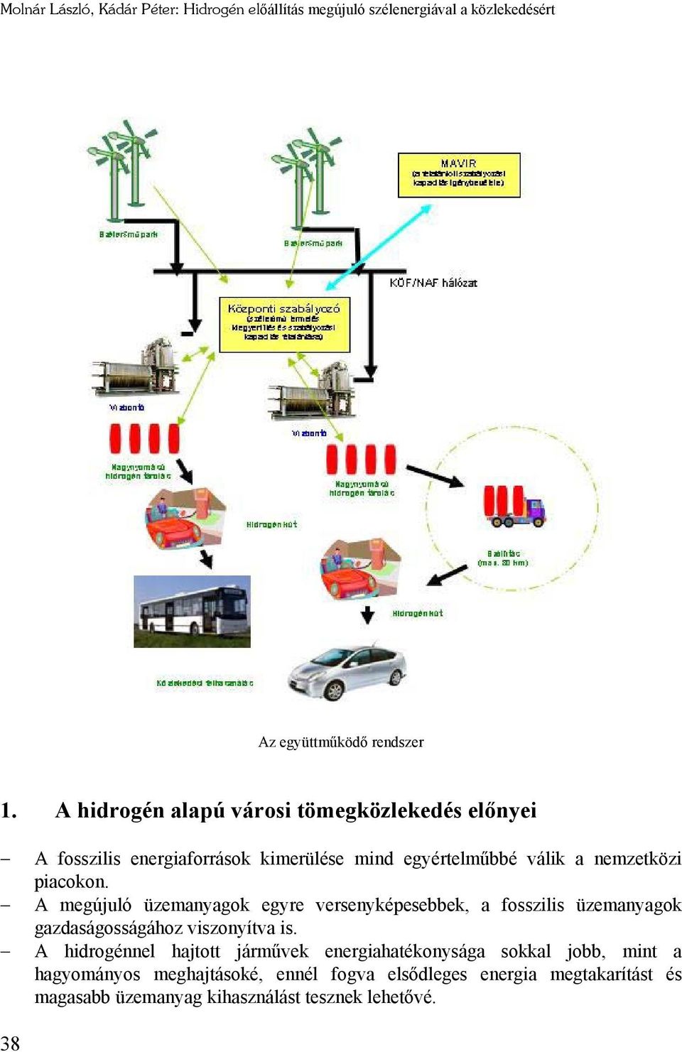 A megújuló üzemanyagok egyre versenyképesebbek, a fosszilis üzemanyagok gazdaságosságához viszonyítva is.