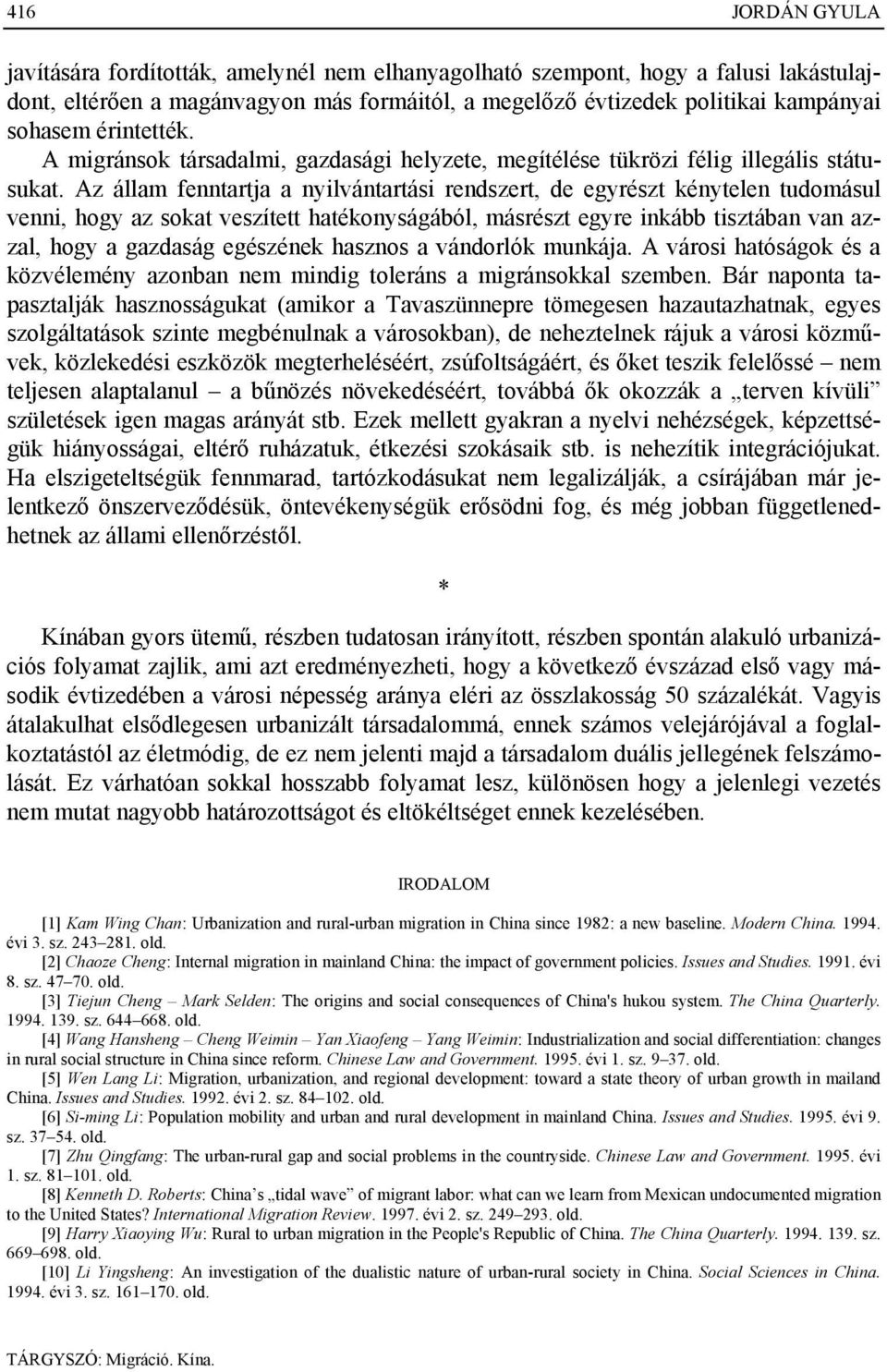 Az állam fenntartja a nyilvántartási rendszert, de egyrészt kénytelen tudomásul venni, hogy az sokat veszített hatékonyságából, másrészt egyre inkább tisztában van azzal, hogy a gazdaság egészének