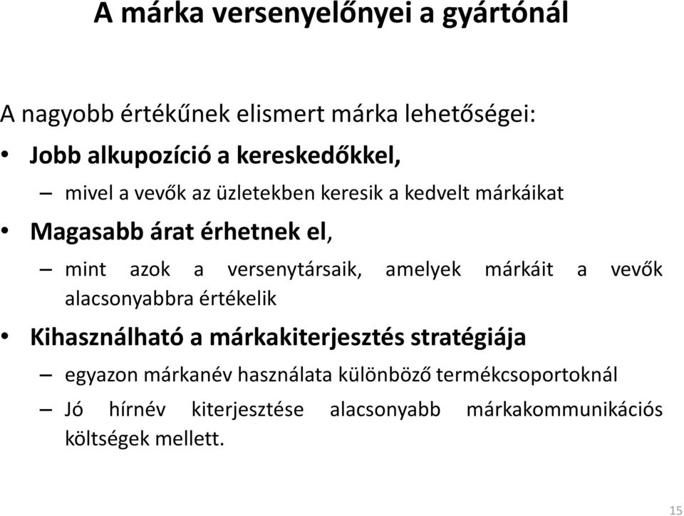 versenytársaik, amelyek márkáit a vevők alacsonyabbra értékelik Kihasználható a márkakiterjesztés stratégiája