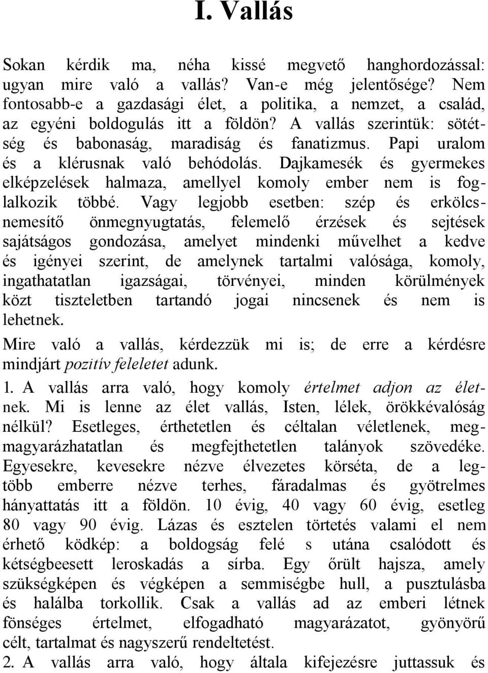 Papi uralom és a klérusnak való behódolás. Dajkamesék és gyermekes elképzelések halmaza, amellyel komoly ember nem is foglalkozik többé.