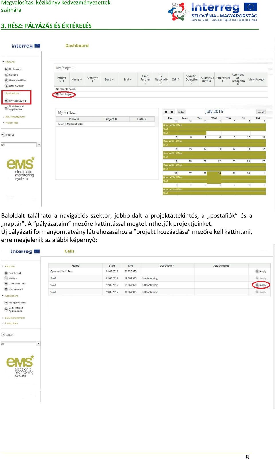 A pályázataim mezőre kattintással megtekinthetjük projektjeinket.