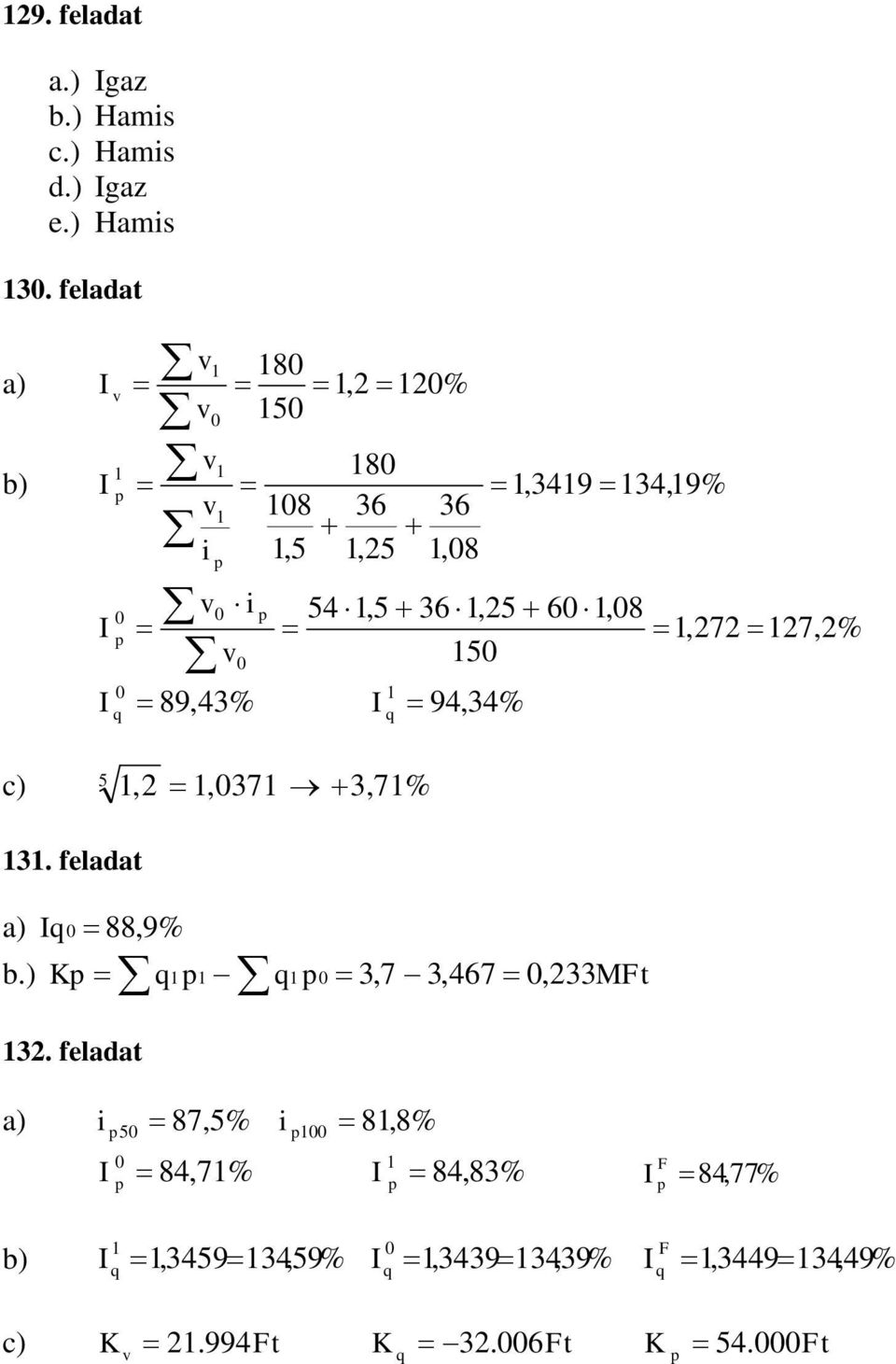 89,43% 94,34% c) 5,,37 + 3,7% 3. feladat a) 88,9% b.) K - 3,7-3,467, 33Mt 3.