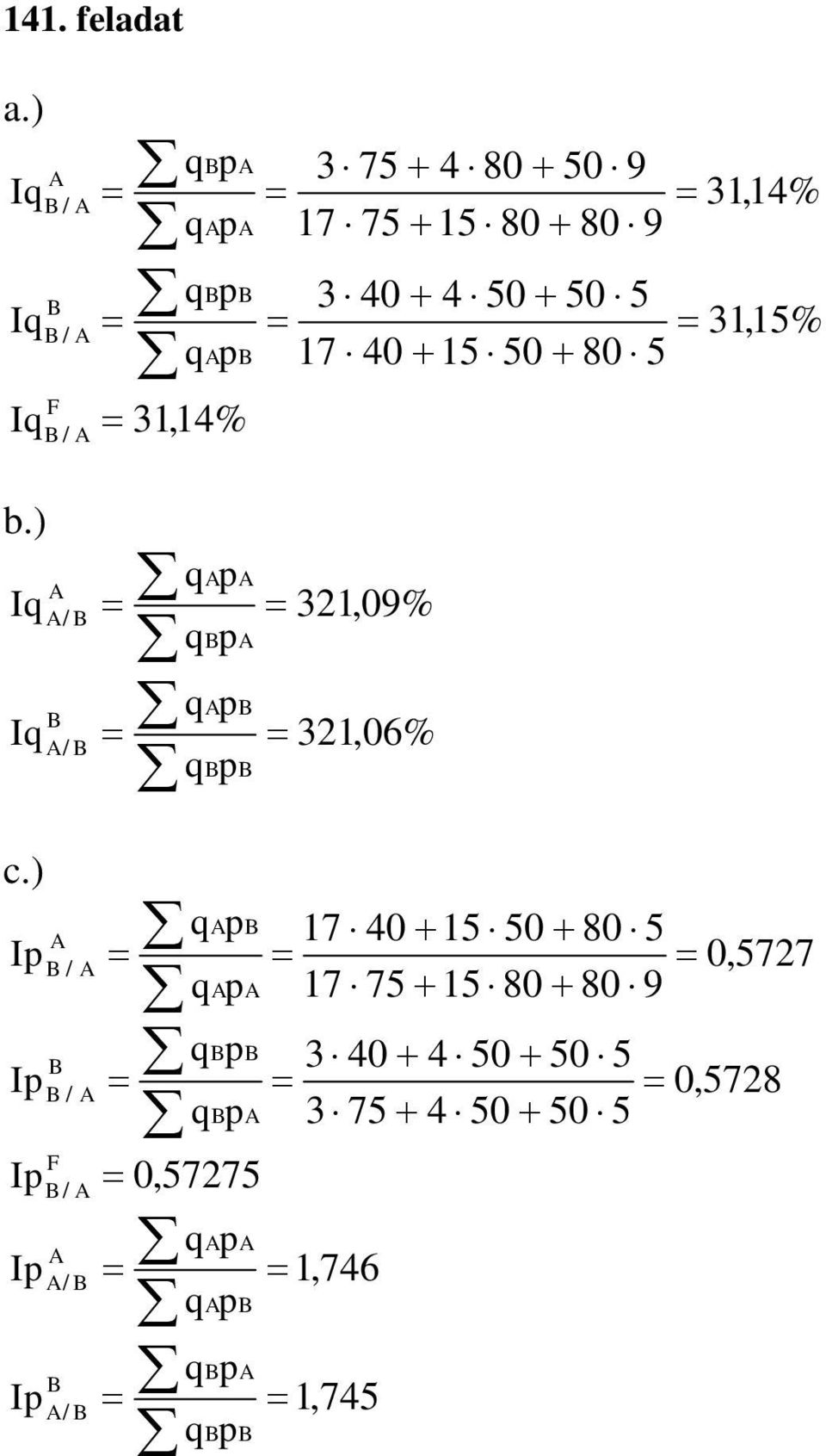 B B B / A A B B / A 3,4% b.) AA A A/ B 3,9% BA AB B A/ B 3,6% BB c.