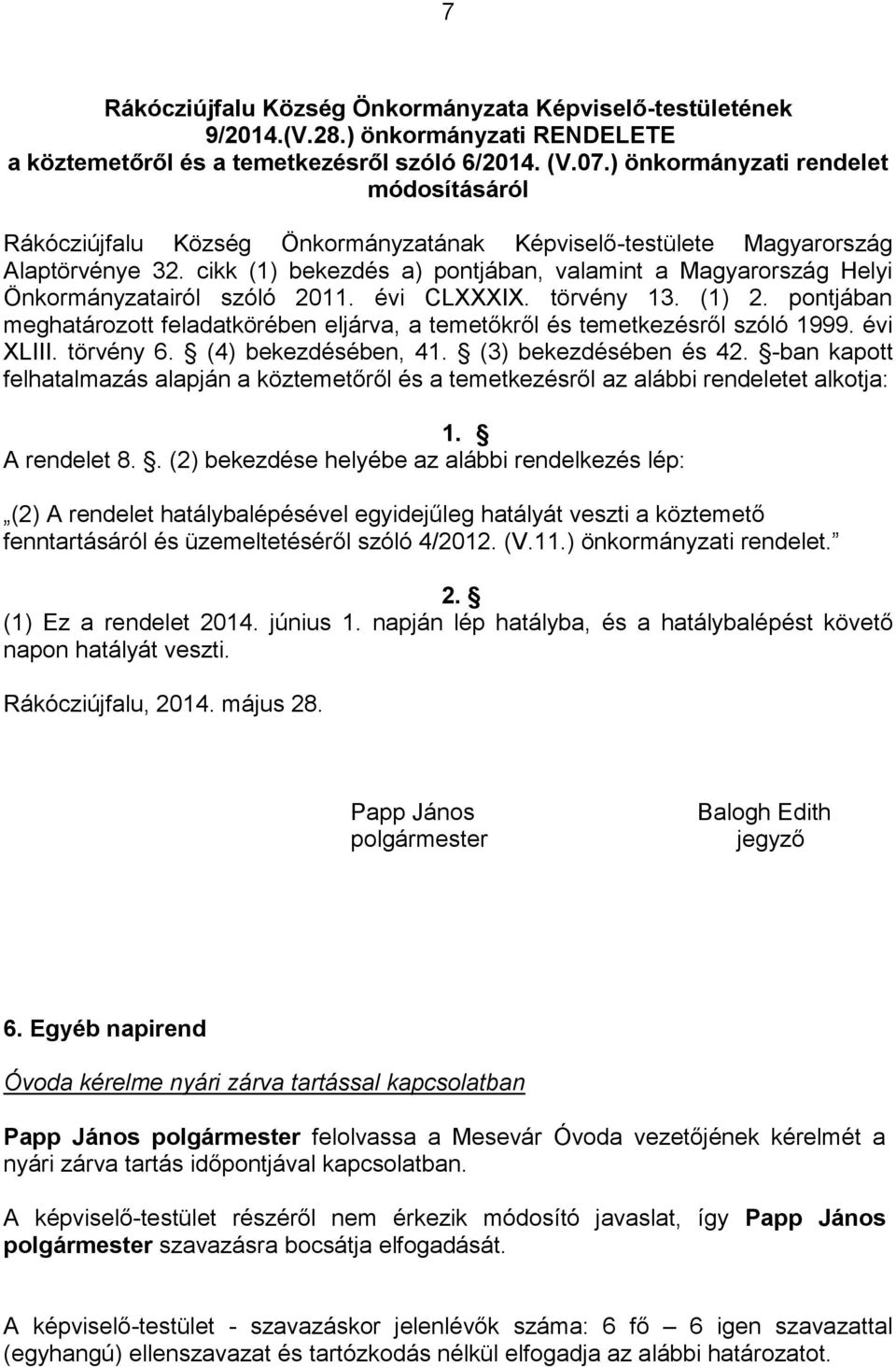 cikk (1) bekezdés a) pontjában, valamint a Magyarország Helyi Önkormányzatairól szóló 2011. évi CLXXXIX. törvény 13. (1) 2.