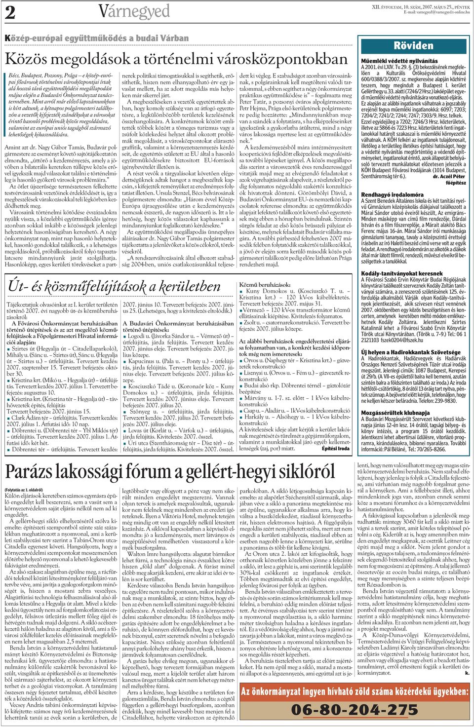 távú együttmûködési megállapodást május elején a Budavári Önkormányzat tanácstermében.