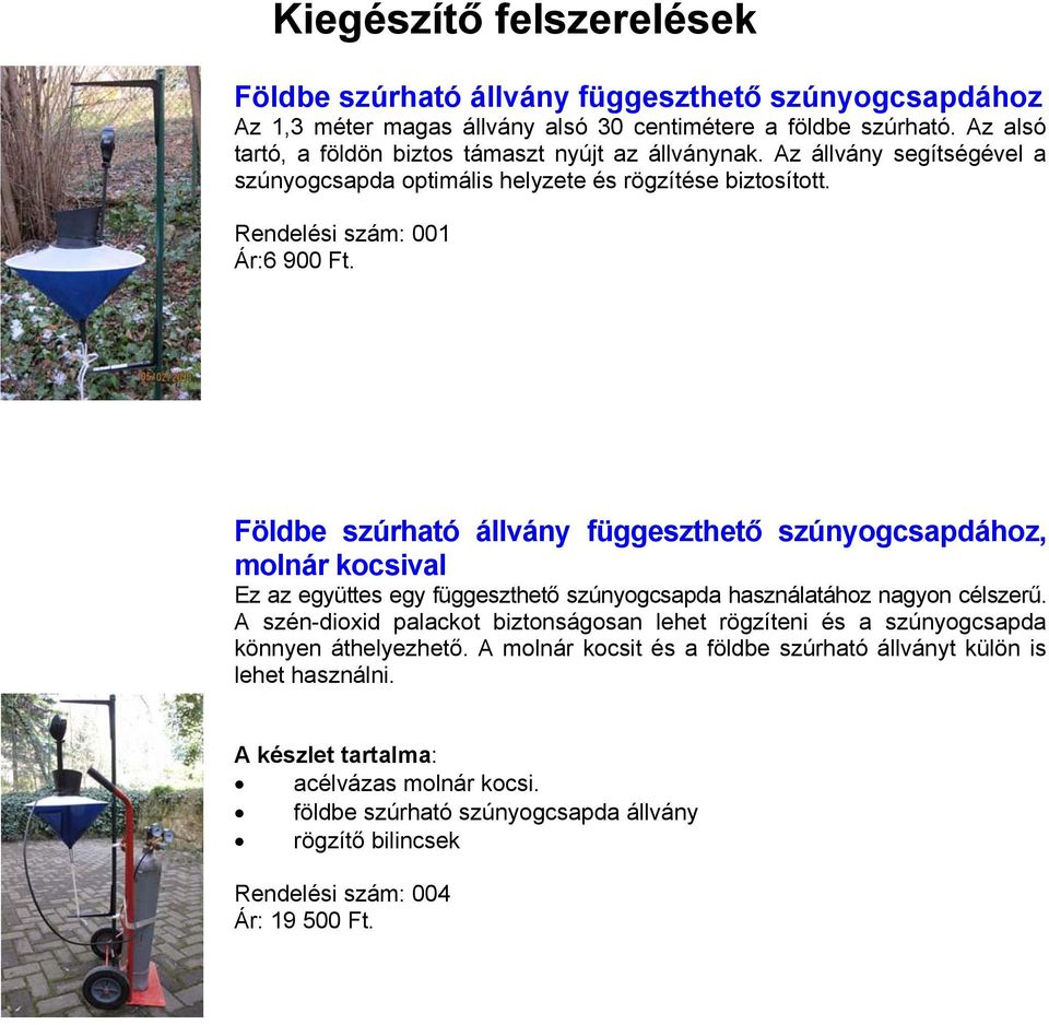 Földbe szúrható állvány függeszthető szúnyogcsapdához, molnár kocsival Ez az együttes egy függeszthető szúnyogcsapda használatához nagyon célszerű.