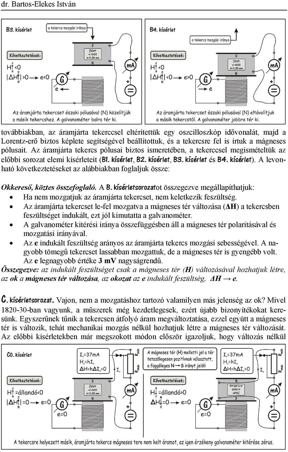 A levonható következtetéseket az alábbiakban foglaljuk össze: Okkereső, köztes összefoglaló. A B.