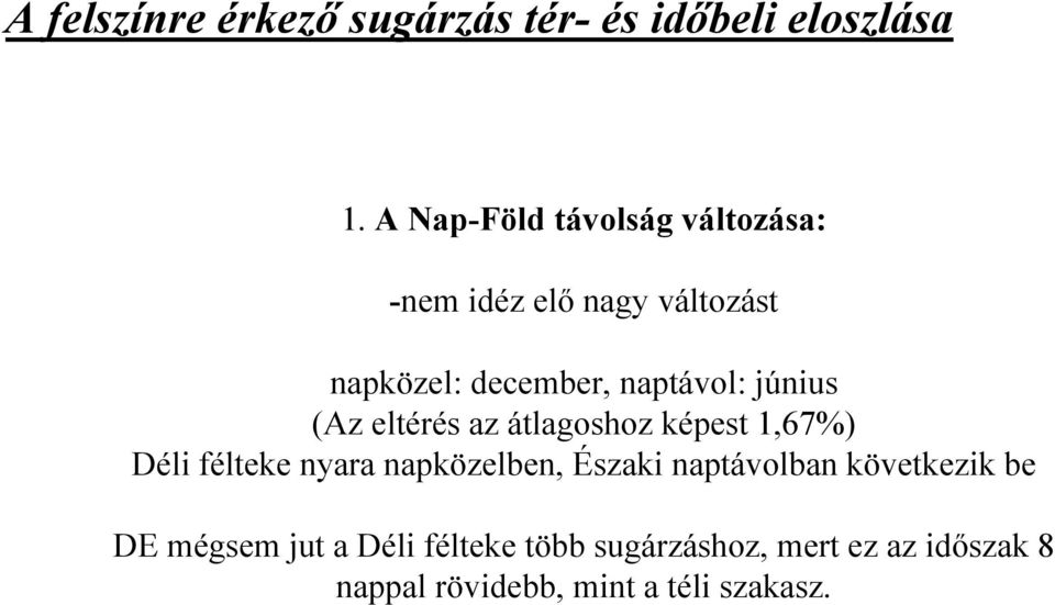 június (Az eltérés az átlagoshoz képest 1,67%) Déli félteke nyara napközelben, Északi