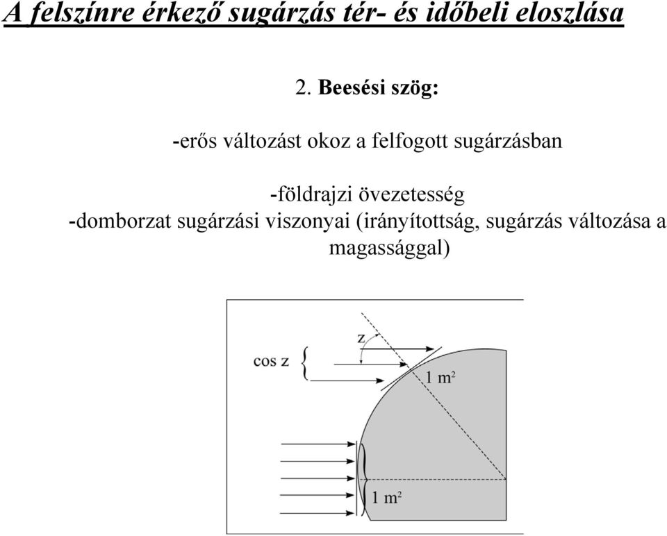 sugárzásban -földrajzi övezetesség -domborzat