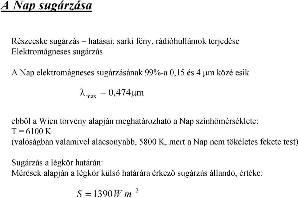 meghatározható a Nap színhőmérséklete: T = 6100 K (valóságban valamivel alacsonyabb, 5800 K, mert a Nap nem