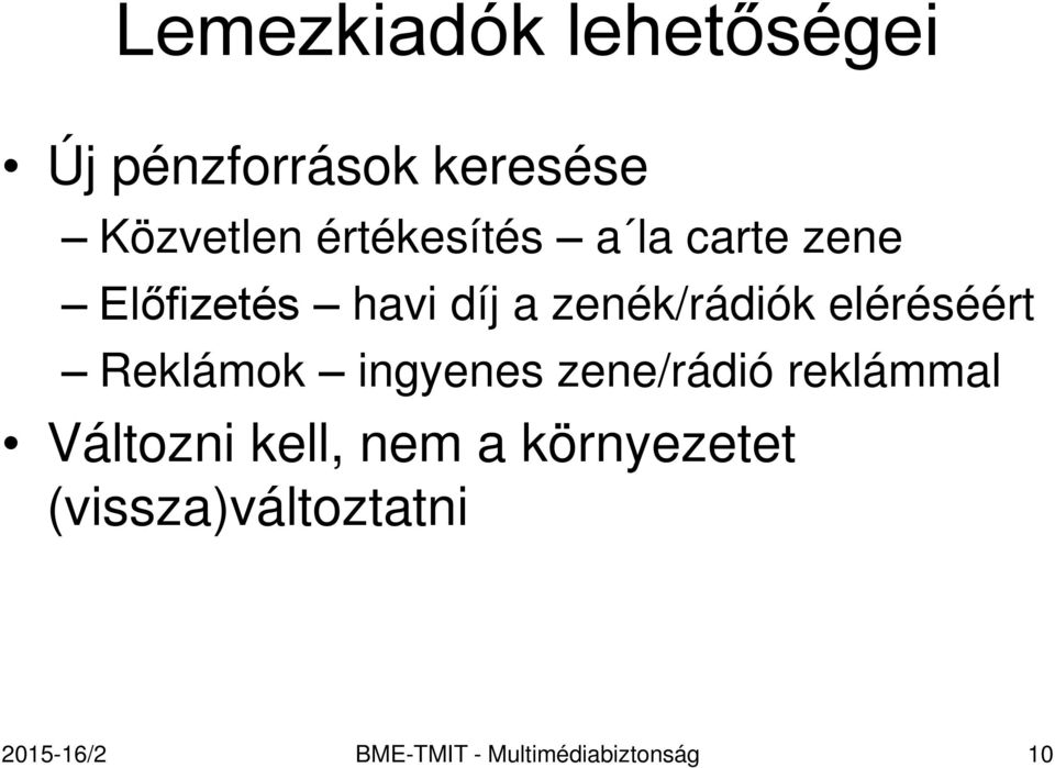 eléréséért Reklámok ingyenes zene/rádió reklámmal Változni kell,