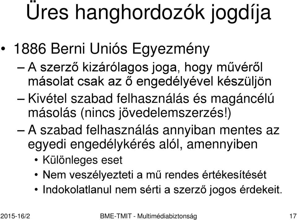 ) A szabad felhasználás annyiban mentes az egyedi engedélykérés alól, amennyiben Különleges eset Nem