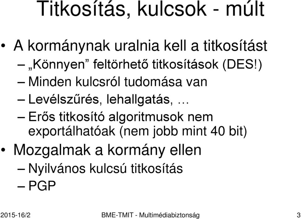 ) Minden kulcsról tudomása van Levélszűrés, lehallgatás, Erős titkosító