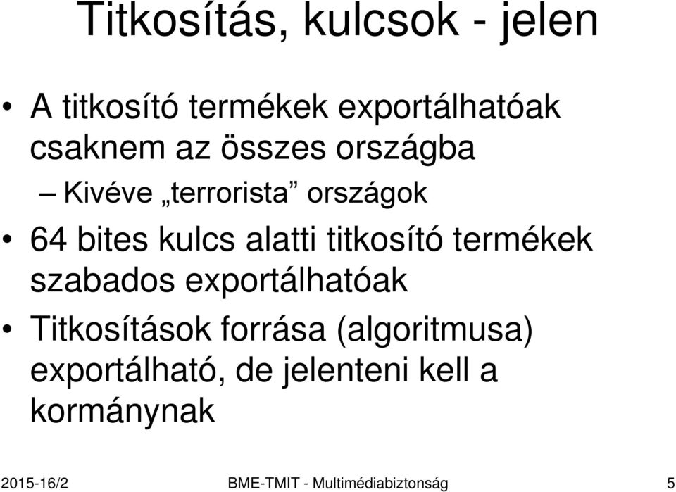 termékek szabados exportálhatóak Titkosítások forrása (algoritmusa)