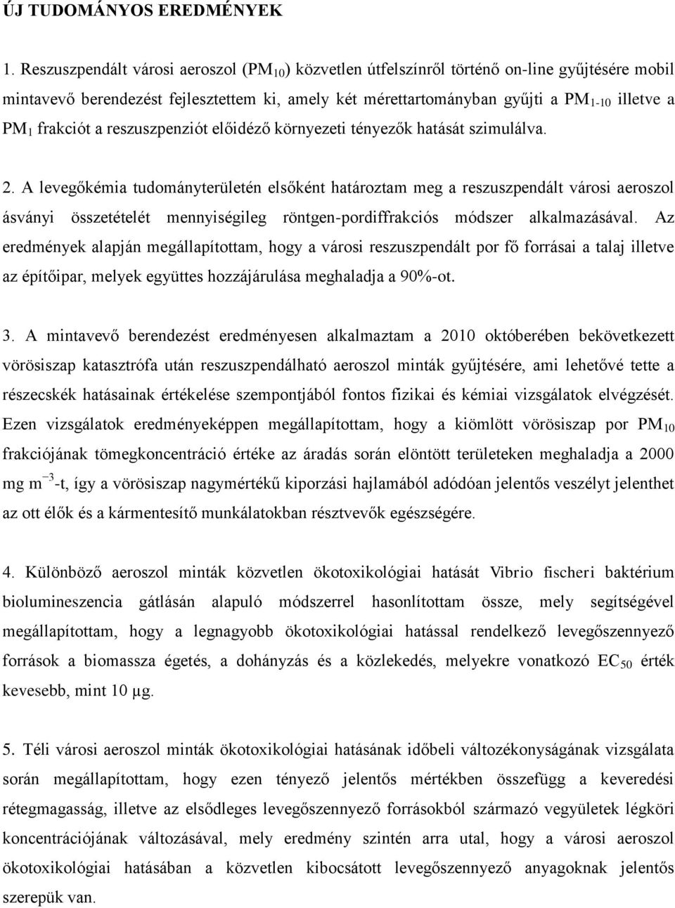 frakciót a reszuszpenziót előidéző környezeti tényezők hatását szimulálva. 2.