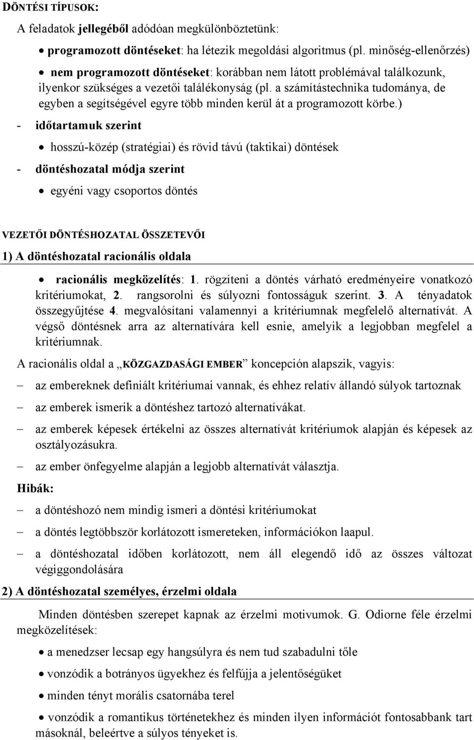 a számítástechnika tudománya, de egyben a segítségével egyre több minden kerül át a programozott körbe.