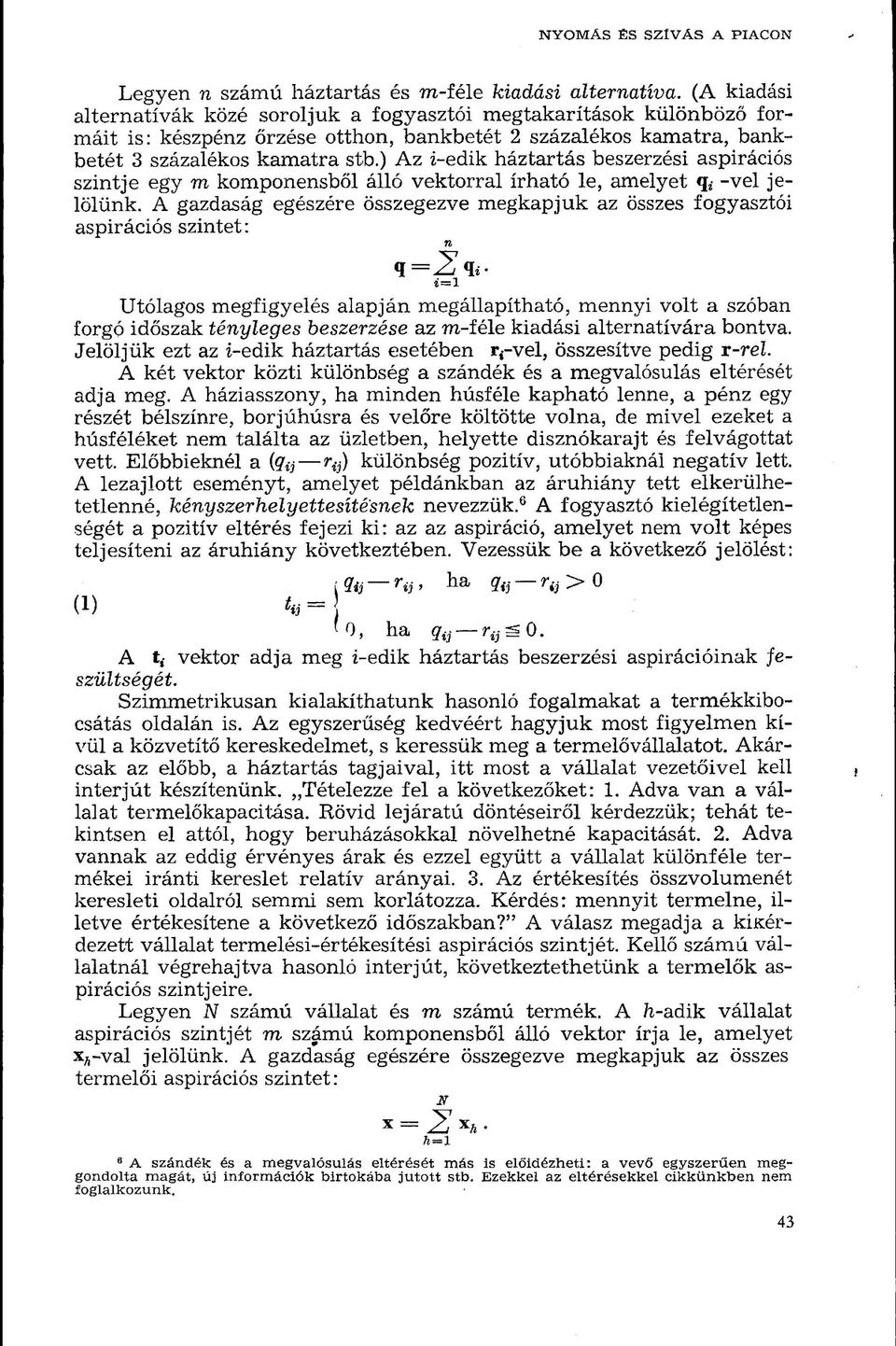 ) Az -edik háztartás beszerzési aspirációs szintje egy m komponensből álló vektorral írható le, amelyet q> -vei jelölünk.