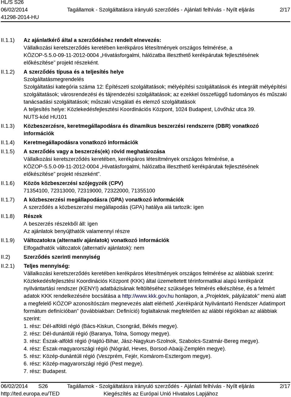 integrált mélyépítési szolgáltatások; városrendezési és tájrendezési szolgáltatások; az ezekkel összefüggő tudományos és műszaki tanácsadási szolgáltatások; műszaki vizsgálati és elemző