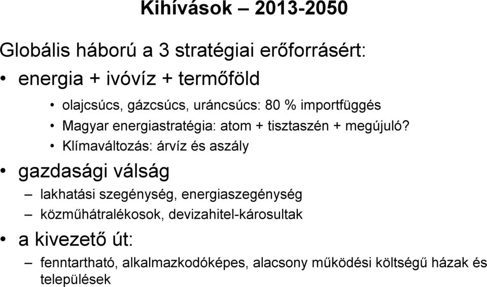 Klímaváltozás: árvíz és aszály gazdasági válság lakhatási szegénység, energiaszegénység