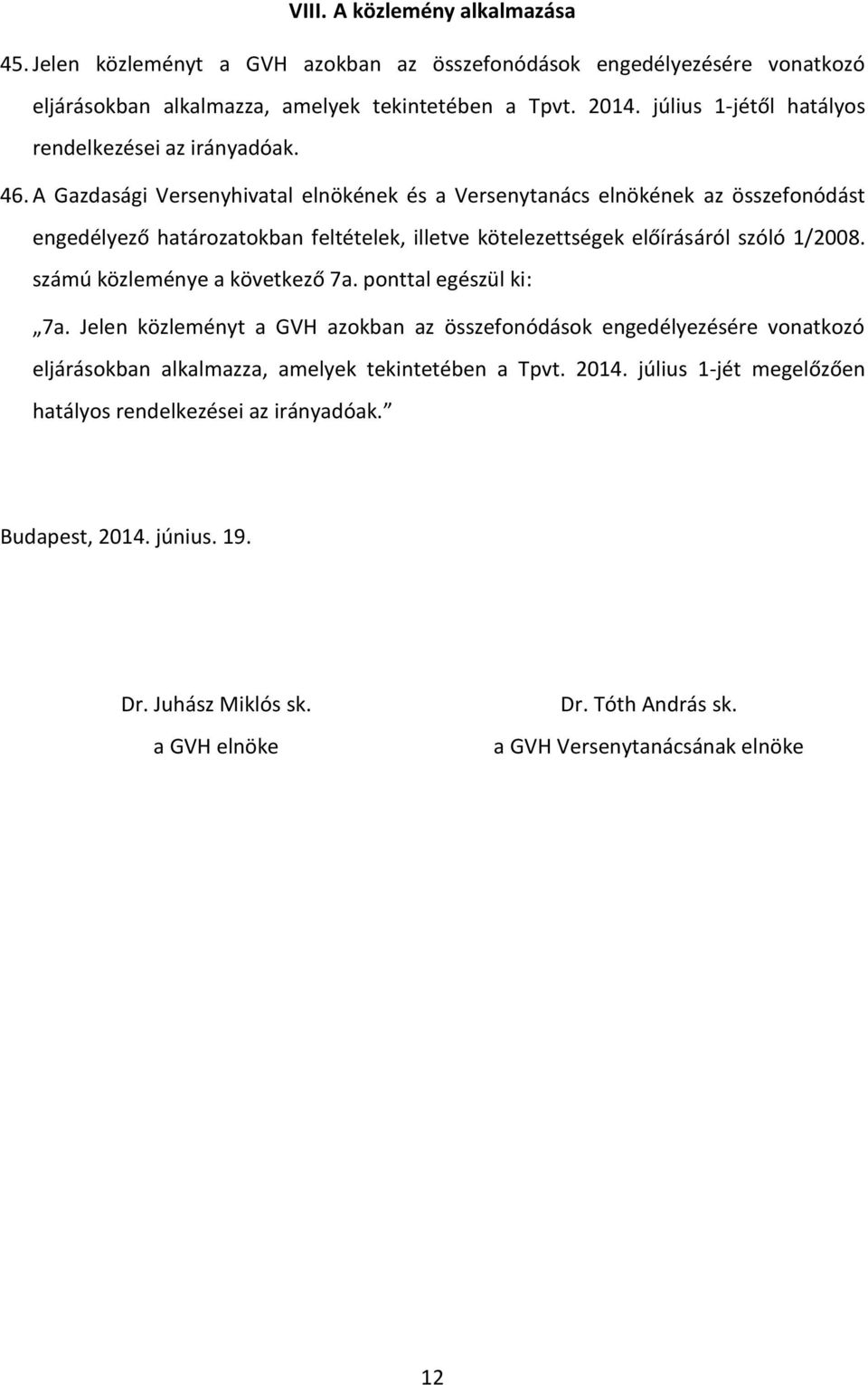 A Gazdasági Versenyhivatal elnökének és a Versenytanács elnökének az összefonódást engedélyező határozatokban feltételek, illetve kötelezettségek előírásáról szóló 1/2008.